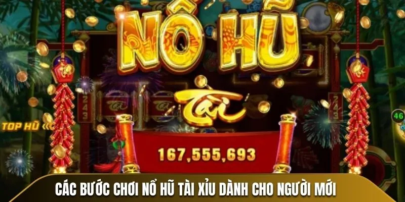 Các bước chơi Nổ Hũ Tài Xỉu dành cho người mới