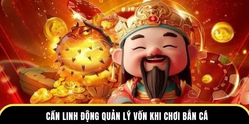 Cần linh động quản lý vốn khi chơi bắn cá 