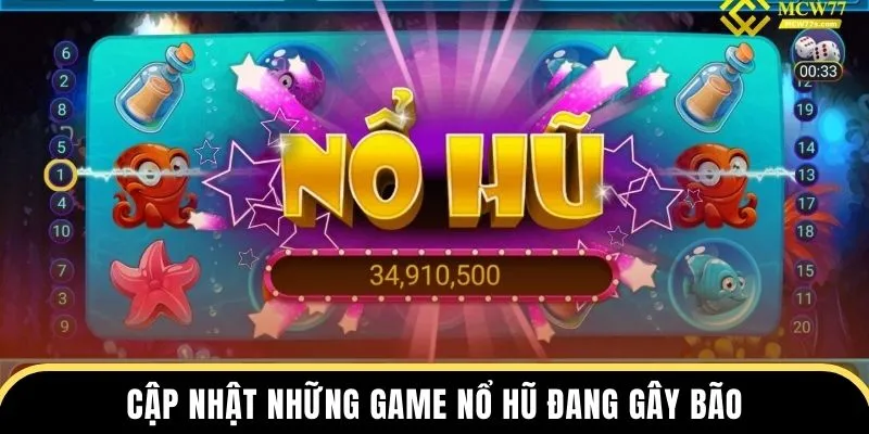 Cập nhật những game nổ hũ đang gây bão