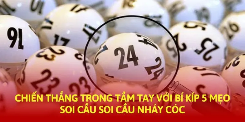 Chiến thắng trong tầm tay với bí kíp 5 mẹo soi cầu soi cầu nhảy cóc