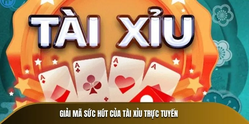 Giải mã sức hút của Tài Xỉu trực tuyến