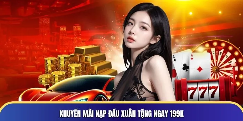 Khuyến mãi nạp đầu xuân tặng ngay 199k