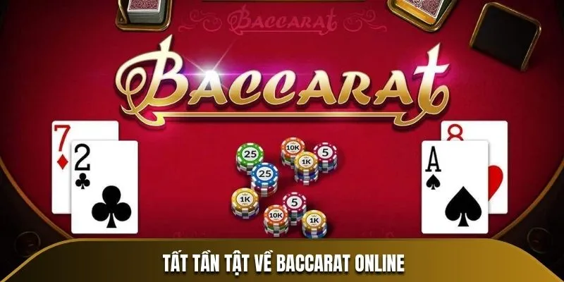 Tất tần tật về Baccarat online